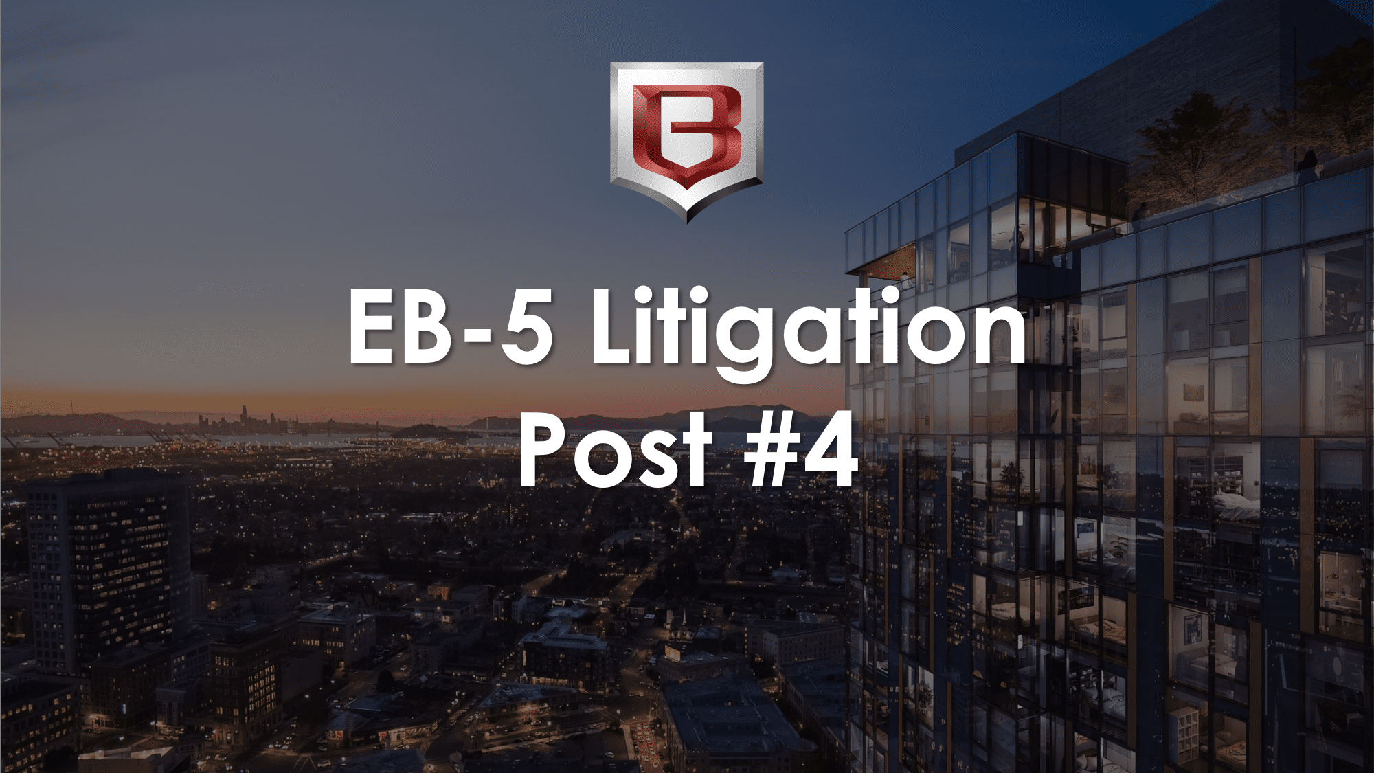 EB-5 Litigation Update Post #4: DHS Secretary Mayorkas Ratifies 2019 EB-5 Modernization Rule