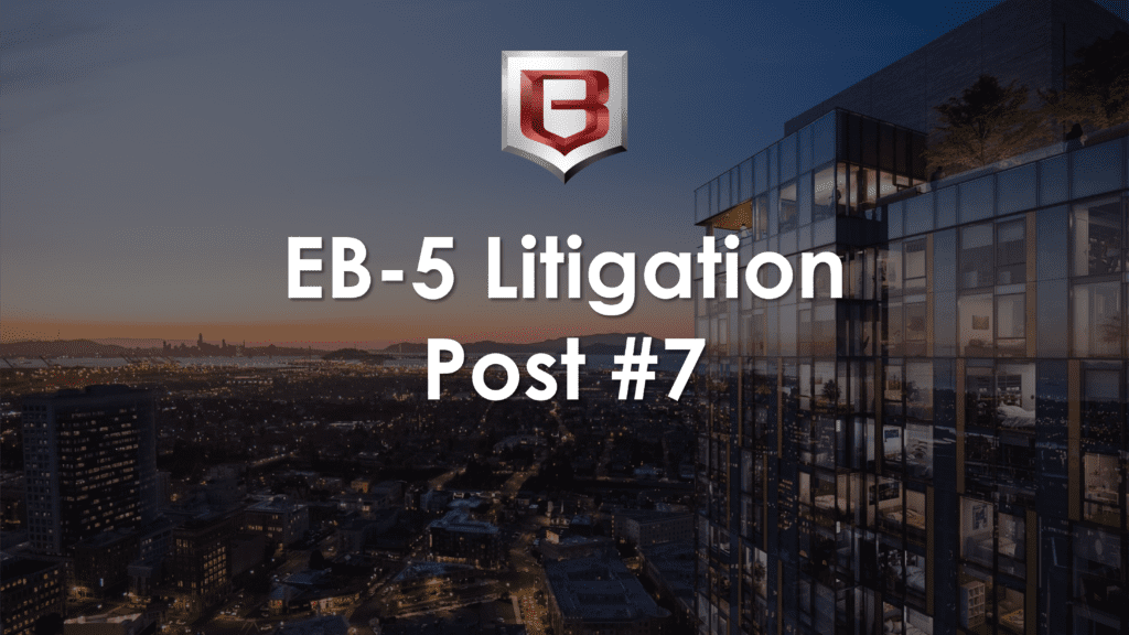 EB-5 Litigation Update Post #7: Behring Wins EB-5 Lawsuit, Court Vacates 2019 EB-5 Modernization Rule, $500,000 TEAs